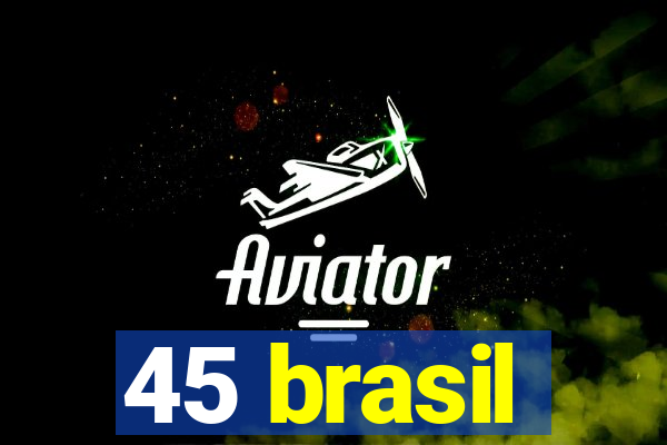 45 brasil